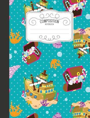 [0113e] ^R.e.a.d~ Composition Notebook: Magical Wide Ruled Comp Books for School - Pirate Ship and Treasure Chest - Naomi Takahashi #P.D.F!