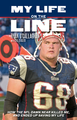 dc89e] ~D.o.w.n.l.o.a.d@ My Life on the Line: How the NFL Damn Near Killed Me, and Ended Up Saving My Life - Ryan O'Callaghan ~PDF^