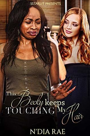 fb68e] @D.o.w.n.l.o.a.d* This Becky Keeps Touching My Hair: Standalone - N'Dia Rae *P.D.F!