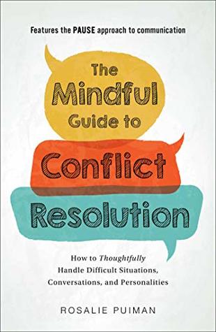 [df5ff] *Read! The Mindful Guide to Conflict Resolution: How to Thoughtfully Handle Difficult Situations, Conversations, and Personalities - Rosalie Puiman ^PDF!