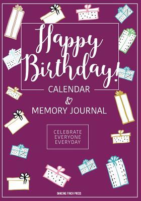 [ae3b1] ^F.u.l.l.^ %D.o.w.n.l.o.a.d! Happy Birthday! Birthday Calendar and Memory Journal: Celebrate Everyone Everyday - Dancing Finch Press ^e.P.u.b#
