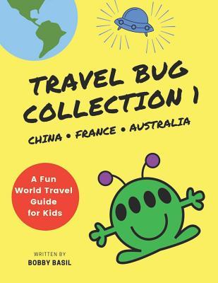 70033] %D.o.w.n.l.o.a.d# Travel Bug Collection 1: China - France - Australia (A Fun World Travel Guide for Kids) - Bobby Basil %e.P.u.b!