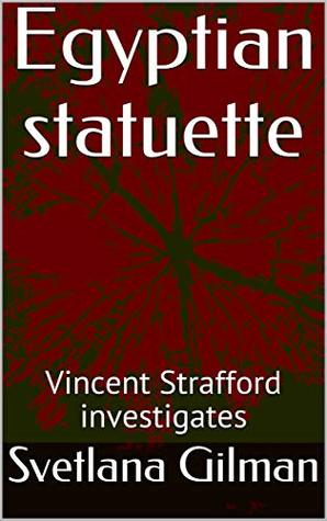 e5b15] #D.o.w.n.l.o.a.d% Egyptian statuette: Vincent Strafford investigates - Svetlana Gilman !PDF~