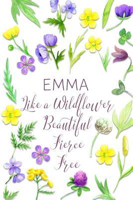 [6d8ed] !R.e.a.d^ *O.n.l.i.n.e# Emma Like a Wildflower Beautiful Fierce Free: Personalized Lined Journal for Women - Wildflower Dreams Press ^P.D.F*