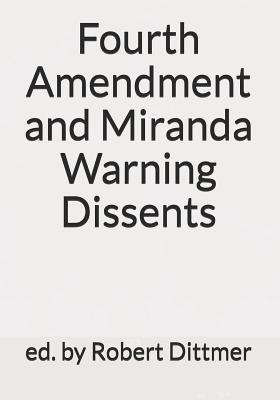[24350] *F.u.l.l.* !D.o.w.n.l.o.a.d~ Fourth Amendment and Miranda Warning Dissents - Robert Dittmer *ePub#