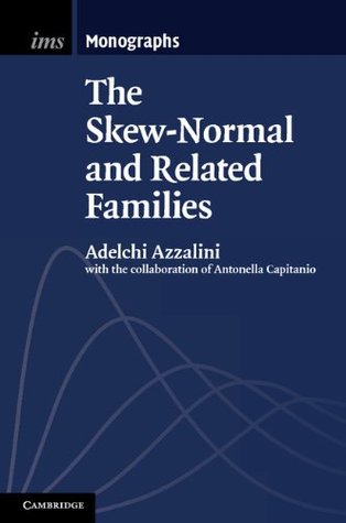 [f742e] *R.e.a.d# The Skew-Normal and Related Families (Institute of Mathematical Statistics Monographs Book 3) - Adelchi Azzalini ^ePub@