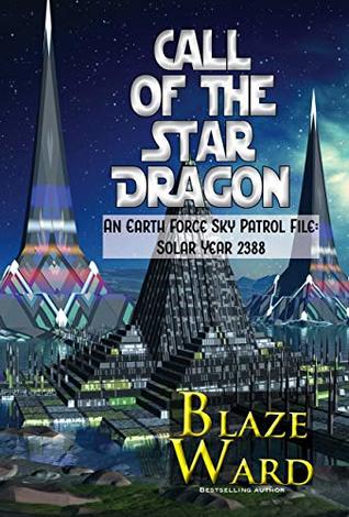 [f0077] *Read# *Online^ Call of the Star Dragon: An Earth Force Sky Patrol File- Solar Year 2387 - Blaze Ward *e.P.u.b^