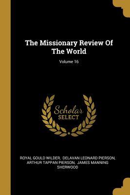 [1eff2] *F.u.l.l.# *D.o.w.n.l.o.a.d~ The Missionary Review Of The World; Volume 16 - Royal Gould Wilder %P.D.F^