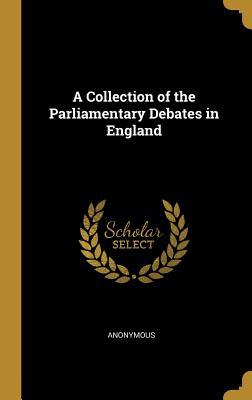 [ea3b8] @R.e.a.d# ^O.n.l.i.n.e* A Collection of the Parliamentary Debates in England - Anonymous *e.P.u.b#