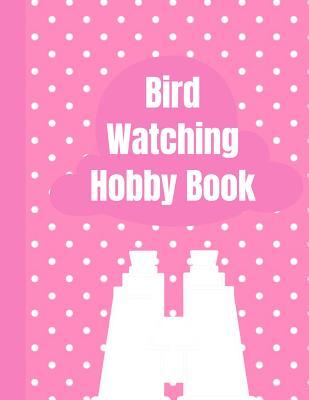 [3172d] *Download# Bird Watching Hobby Book: The Ultimate Bird Watching Journal: Birding Log Book Field Notes for Birders. Makes A Great Twitcher Gift For Ornithologists or Anyone Studying Ornithology. - King Bird Publishing #e.P.u.b@