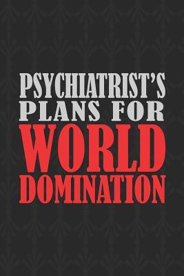 [3996f] #F.u.l.l.% ^D.o.w.n.l.o.a.d@ Psychiatrist's Plans For World Domination: 6x9 Medium Ruled 120 Pages Matte Paperback Funny Sarcastic Humor Office Gift Notebook Journal For Entrepreneurs And Professional Men And Women -  @ePub*