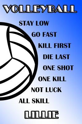 [891fa] %F.u.l.l.@ ^D.o.w.n.l.o.a.d~ Volleyball Stay Low Go Fast Kill First Die Last One Shot One Kill Not Luck All Skill Lillie: College Ruled Composition Book Blue and White School Colors -  !e.P.u.b#
