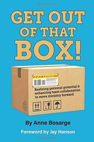 [c0f12] #R.e.a.d% Get Out of That Box!: Realizing Personal Potential and Enhancing Team Collaboration to Move Ministry Forward - Anne Bosarge ~PDF^