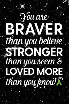 [863c8] ^R.e.a.d# You Are Braver Than You Believe Stronger Than You Seem & Loved More Than You Know: Non Hodgkins Lympoma Cancer - Awareness Ribbon Notebook - Blank Lined Journal - Catherina Alvarez ~PDF#