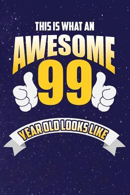 [a8f8b] @Read~ !Online~ This Is What An Awesome 99 Year Old Looks Like: Lined Notebook -  !PDF!