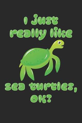 [a5612] ~Read~ ^Online* I Just Really Like Sea Turtles, OK?: Lined Notebook for Journaling, Notes, Diary Writing - I Just Really Like Animal Books #e.P.u.b^