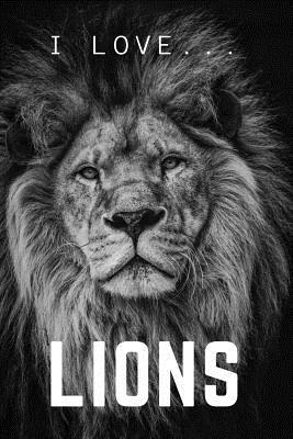 [af4ef] !Download! I Love Lions: Lined Notebook / Journal. Ideal gift for lion lovers. - Donna a Cox %PDF~