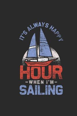 [a4124] !Full# ~Download* It's Always Happy Hour When I'm Sailing: Sailing Notebook, Dotted Bullet (6 x 9 - 120 pages) Sports And Recreations Themed Notebook for Daily Journal, Diary, and Gift - Sailing Publishing ~ePub*