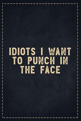7afc8] ^D.o.w.n.l.o.a.d^ The Funny Office Gag Gifts: Idiots I Want to Punch in the Face Composition Notebook Lightly Lined Pages Daily Journal Blank Diary Notepad 6x9 - Theofficeboss ~PDF#