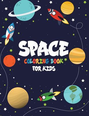 [c4652] %Read% *Online# Space Coloring Book for Kids: Space Coloring Book for Kids: A Variety Of Space Coloring Pages For Kids, Fantastic Outer Space Coloring with Planets, Astronauts, Space Ships, Rockets (Children's Coloring Books) - Omi Kech *ePub#