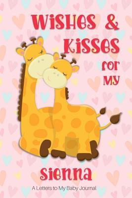 [255d1] ^Read# Wishes & Kisses for My Sienna: A Letters to My Baby Journal -  ~e.P.u.b~