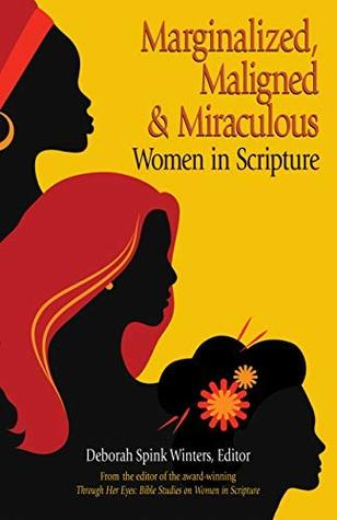 bccaf] !D.o.w.n.l.o.a.d~ Marginalized, Maligned, and Miraculous Women in Scripture - Deborah Spink Winters #P.D.F~