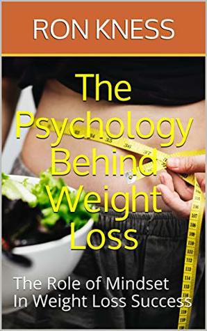 [aa5be] #Download* The Psychology Behind Weight Loss: The Role of Mindset In Weight Loss Success - Ron Kness #PDF~