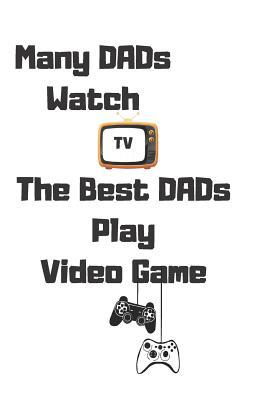 [46cf4] @R.e.a.d* Many Dads Watch TV The Best Dads Play Video Game: Gamer Journal Blanked Lined Notebook For Planner Gifts For Notes Jotter Live The Gamer Life -  @ePub%