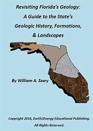 [781a8] @Full^ ~Download# Revisiting Florida's Geology:: A Photographic Guide to the State's Geologic History, Formations, & Landscapes - William Szary @P.D.F@