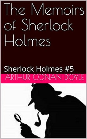 [75616] %Read* The Memoirs of Sherlock Holmes: Sherlock Holmes #5 - Arthur Conan Doyle *PDF*