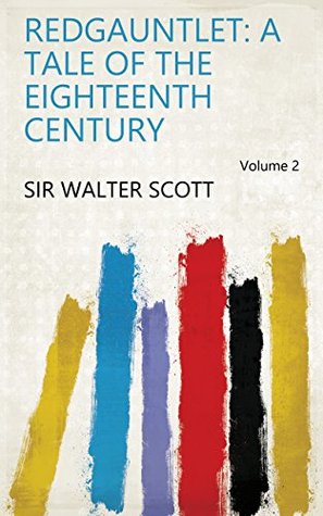 [b5eb0] %R.e.a.d~ Redgauntlet: A Tale of the Eighteenth Century Volume 2 - Walter Scott ^P.D.F*