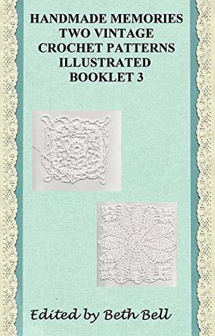 [06508] *F.u.l.l.# *D.o.w.n.l.o.a.d# Handmade Memories Two Vintage Crochet Patterns Illustrated Booklet 3 - Unknown !e.P.u.b@