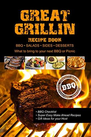 [08aea] ~Full# !Download* Great Grillin Recipe Book: BBQ • Salads • Sides • Desserts • What to bring to your next BBQ or Picnic. - T IRVOLINO %ePub#