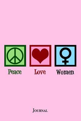 [29df5] ~F.u.l.l.~ ~D.o.w.n.l.o.a.d% Peace Love Women Journal: Woman Empowerment Notebook -  ~PDF!