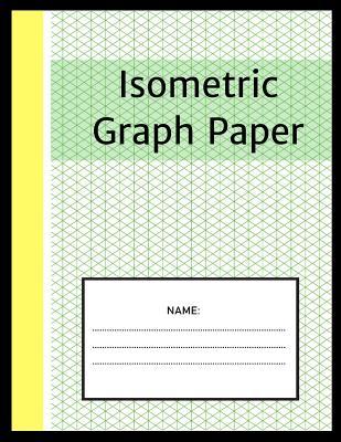 [3ce41] @R.e.a.d@ @O.n.l.i.n.e* Isometric Graph Paper: Isometric Notebook: 1/4 Inch Equilateral Triangle 8.5 x 11, Isometric Drawing 3D Triangular Paper, Between Parallel Lines Grid, Composition Technical Sketchbook, Tech Notebook -  #PDF~