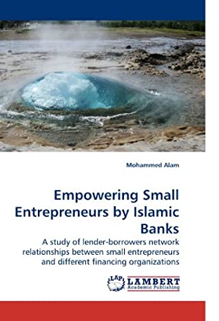 [43bbf] %R.e.a.d% %O.n.l.i.n.e% Empowering Small Entrepreneurs by Islamic Banks: A study of lender-borrowers network relationships between small entrepreneurs and different financing organizations - Mohammed Alam *ePub~