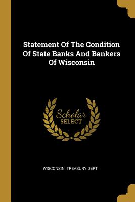 [d1f56] !Download# Statement Of The Condition Of State Banks And Bankers Of Wisconsin - Wisconsin Treasury Dept ~P.D.F~