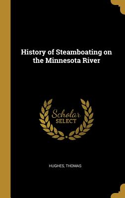 [126fd] ^Read* History of Steamboating on the Minnesota River - Hughes Thomas !PDF*