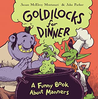 5bcf8] *D.o.w.n.l.o.a.d@ Goldilocks for Dinner: a Funny Book About Manners - Susan McElroy Montanari #P.D.F*