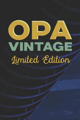 [fd61a] ~Read^ ~Online! Opa Vintage Limited Edition: Family life grandpa dad men father's day gift love marriage friendship parenting wedding divorce Memory dating Journal Blank Lined Note Book -  *ePub*