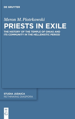 [72848] @R.e.a.d~ Priests in Exile: The History of the Temple of Onias and Its Community in the Hellenistic Period - Meron-Martin Piotrkowski @ePub!