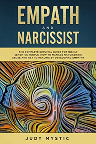 [a1a91] ^Read^ EMPATH AND NARCISSIST: The Complete Survival Guide for Highly Sensitive People. How to Manage Narcissistic Abuse and Get to Healing by Developing Empathy - Judy Mystic ~ePub^