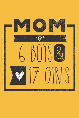 [3a872] ^Full~ #Download! MOM of 6 BOYS & 17 GIRLS: Perfect Notebook / Journal for Mom - 6 x 9 in - 110 blank lined pages -  #P.D.F@