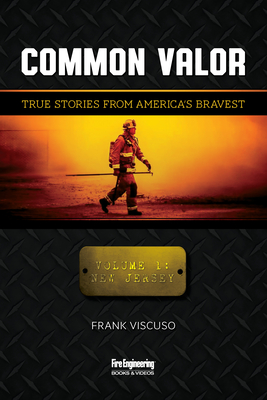 [4abb1] #R.e.a.d* ^O.n.l.i.n.e^ Common Valor: True Stories from America's Bravest, Vol. 1: New Jersey - Frank Viscuso ^PDF*