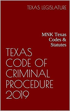 [c7076] *F.u.l.l.* #D.o.w.n.l.o.a.d* TEXAS CODE OF CRIMINAL PROCEDURE 2019: MNK Texas Codes & Statutes - Texas Legislature ~PDF*