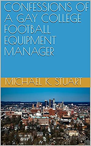 0174a] !D.o.w.n.l.o.a.d^ CONFESSIONS OF A GAY COLLEGE FOOTBALL EQUIPMENT MANAGER - Michael K. Stuart @P.D.F#
