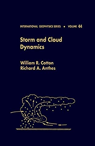 [d4071] *R.e.a.d! %O.n.l.i.n.e^ Storm and Cloud Dynamics: Volume 44 (International Geophysics Series) - William R. Cotton #PDF#