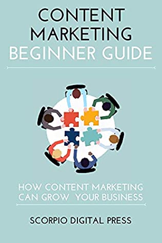 [fb31f] !F.u.l.l.~ @D.o.w.n.l.o.a.d# Content Marketing Beginner Guide: How Content Marketing Can Grow Your Business - Scorpio Digital Press %PDF~