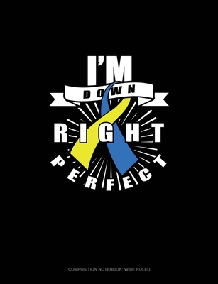[90289] %R.e.a.d# I'm Down Right Perfect: Composition Notebook: Wide Ruled - Greenyx Publishing @e.P.u.b%