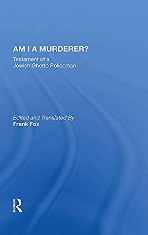 [f78e9] ^R.e.a.d@ ~O.n.l.i.n.e! Am I A Murderer?: Testament Of A Jewish Ghetto Policeman - Calel Perechodnik ^P.D.F~
